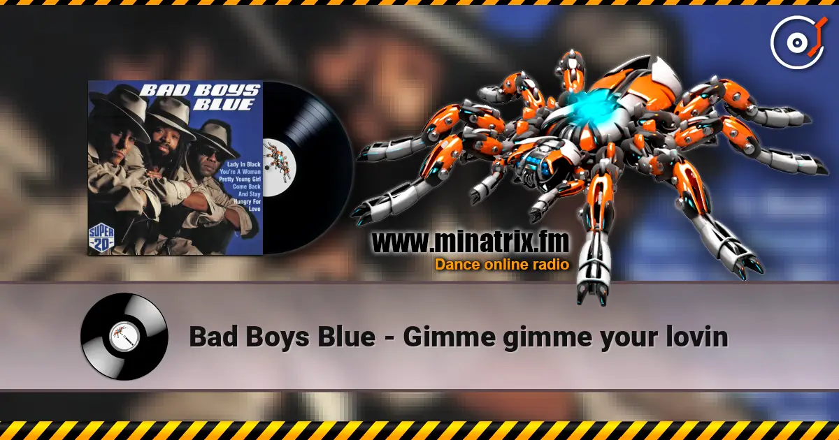 Bad Boys Blue - Gimme gimme your lovin listen online in high quality | Minatrix.FM