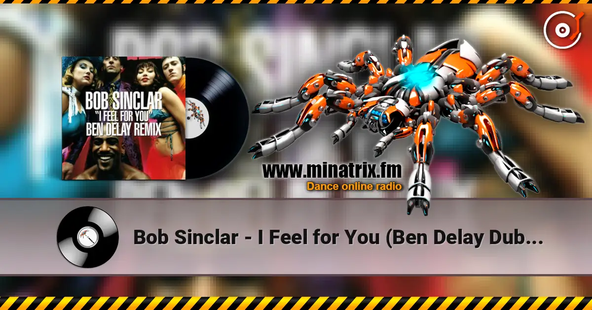 Bob Sinclar - I Feel for You (Ben Delay Dub Mix) listen online in high quality | Minatrix.FM