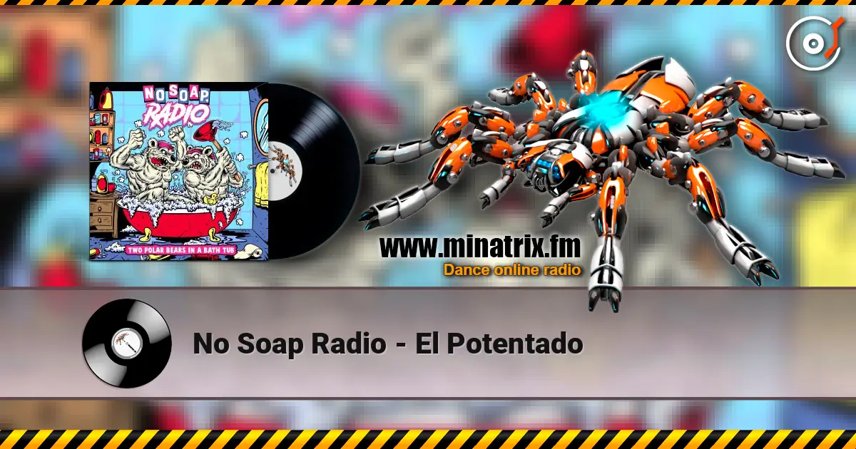 No Soap Radio - El Potentado listen online in high quality | Minatrix.FM