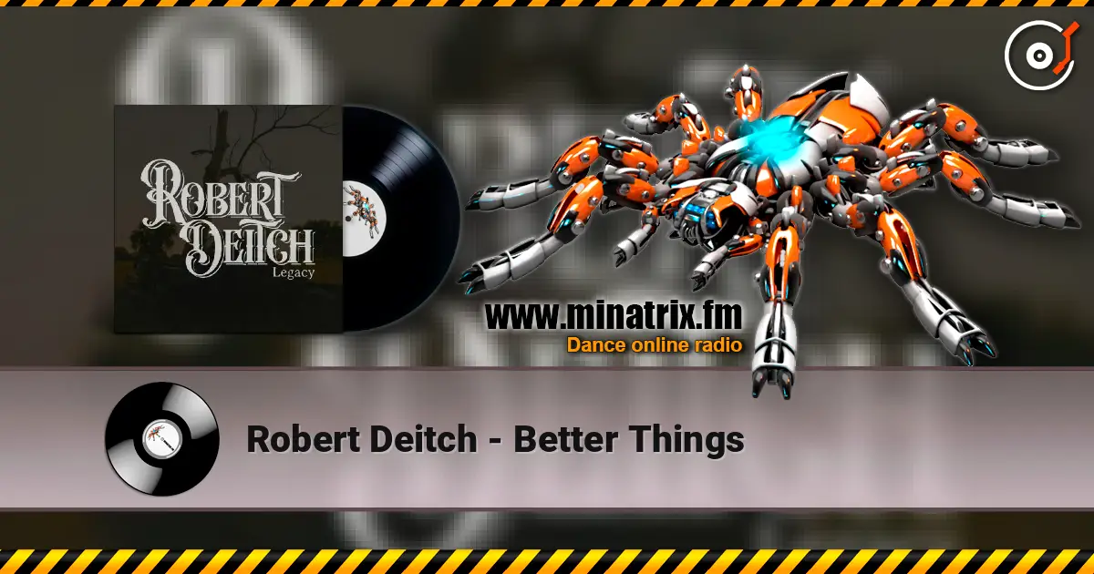 Robert Deitch - Better Things listen online in high quality | Minatrix.FM