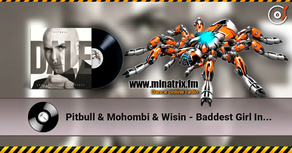 Pitbull & Mohombi & Wisin - Baddest Girl In Town listen online in high quality | Minatrix.FM