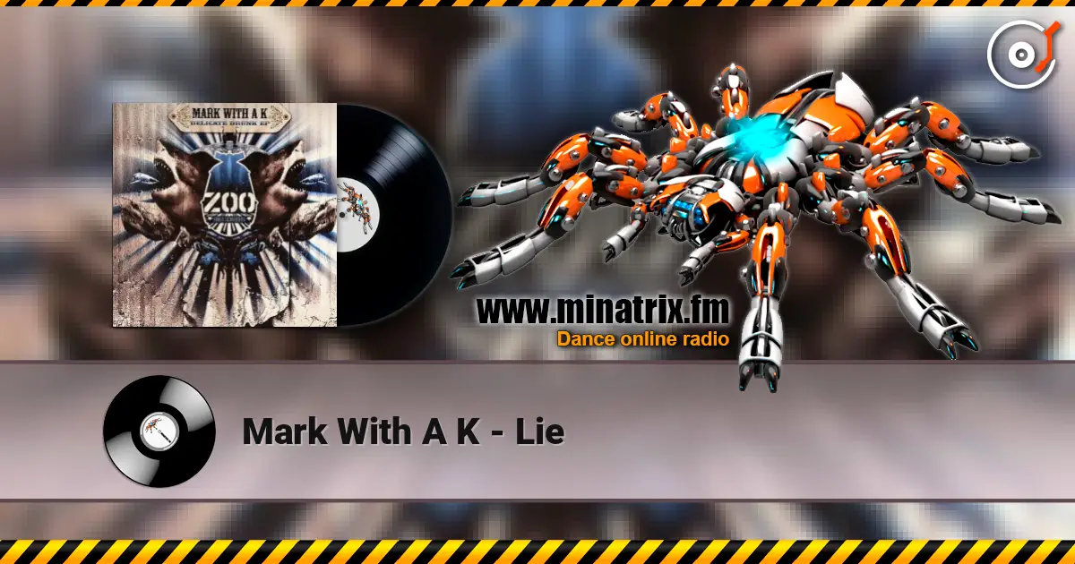 Mark With A K - Lie listen online in high quality | Minatrix.FM