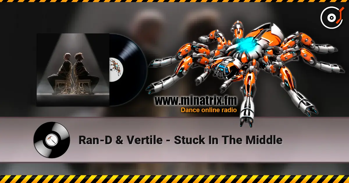 Ran-D & Vertile - Stuck In The Middle listen online in high quality | Minatrix.FM