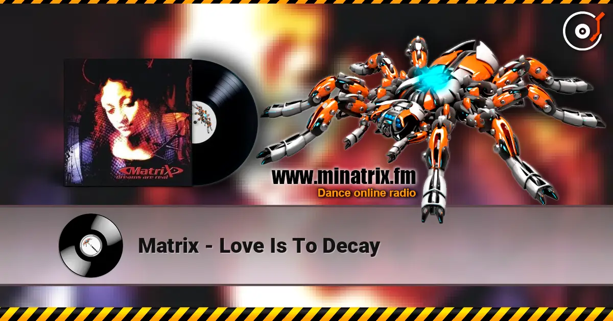 Matrix - Love Is To Decay listen online in high quality | Minatrix.FM
