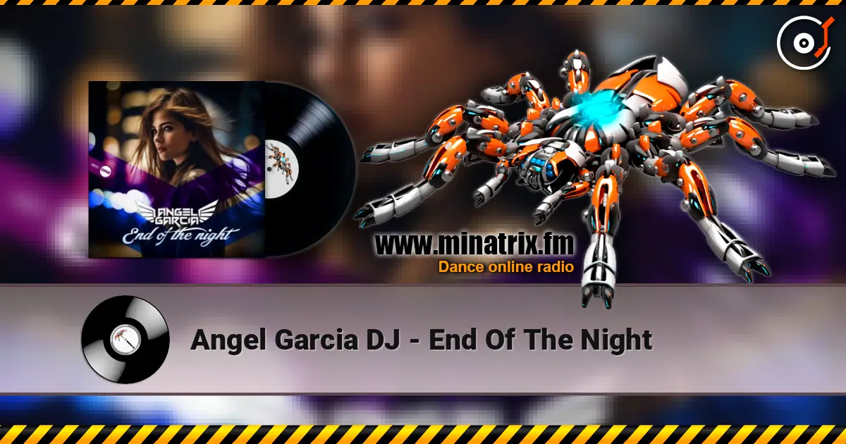 Angel Garcia DJ - End Of The Night listen online in high quality | Minatrix.FM