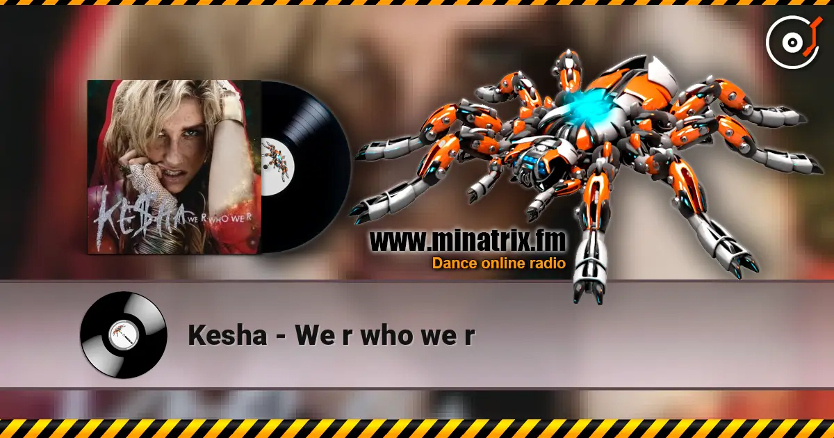 Kesha - We r who we r listen online in high quality | Minatrix.FM