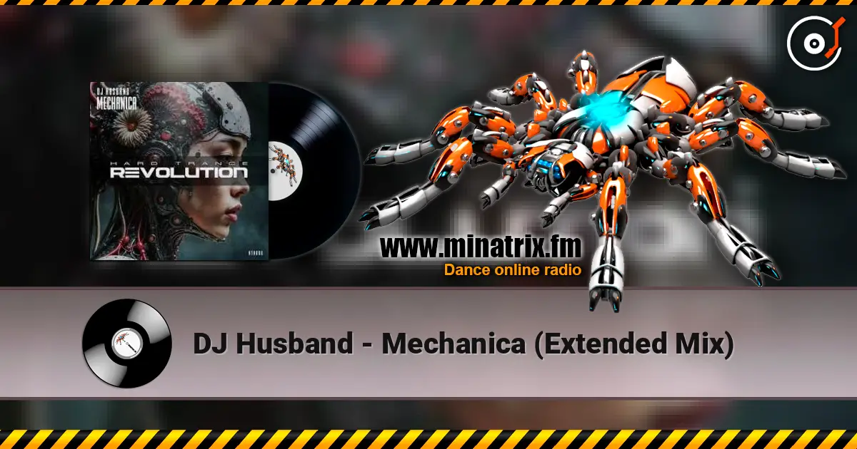 DJ Husband - Mechanica (Extended Mix) listen online in high quality | Minatrix.FM