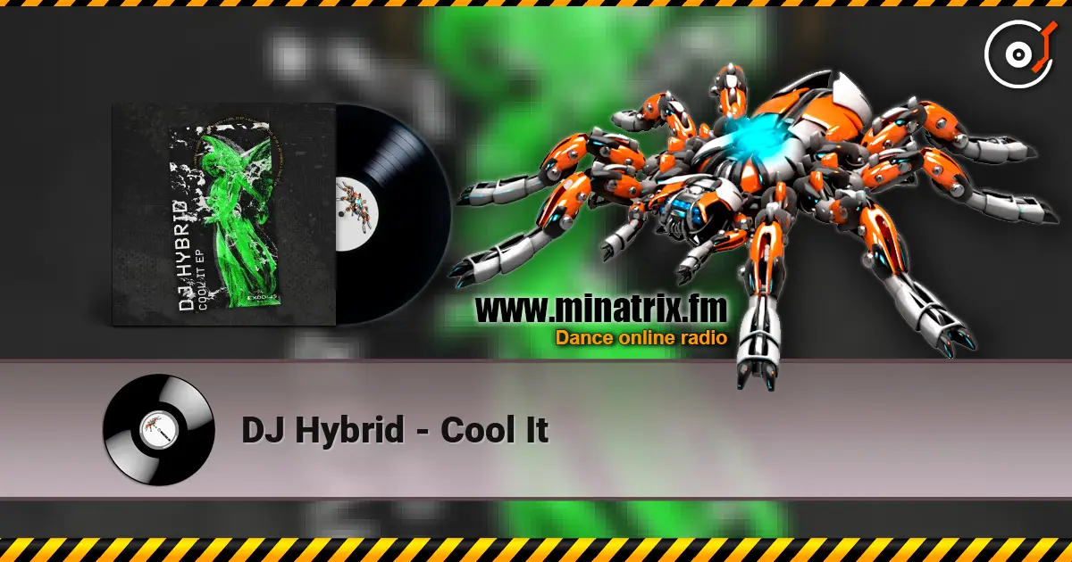 DJ Hybrid - Cool It listen online in high quality | Minatrix.FM