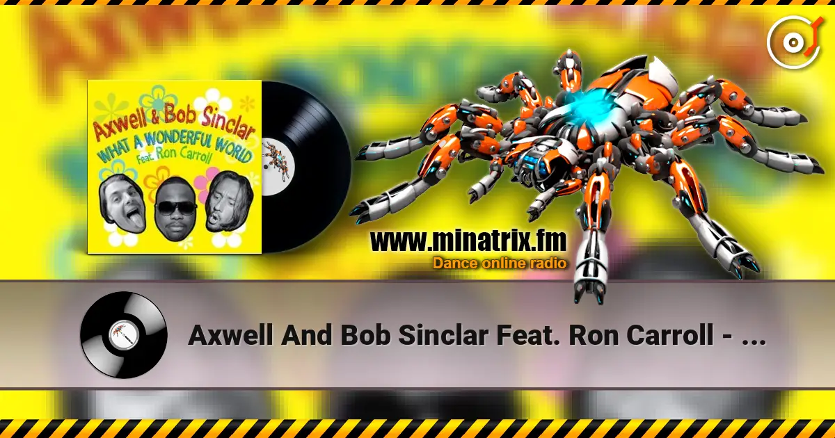 Axwell And Bob Sinclar Feat. Ron Carroll - What a wonderful world (radio_edit) listen online in high quality | Minatrix.FM