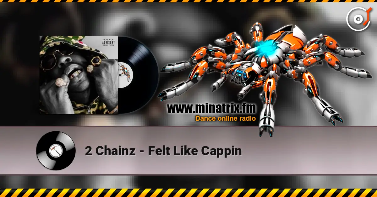 2 Chainz - Felt Like Cappin listen online in high quality | Minatrix.FM