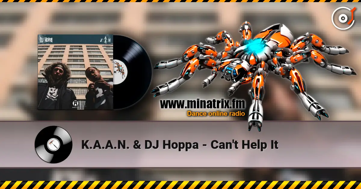 K.A.A.N. & DJ Hoppa - Can't Help It listen online in high quality | Minatrix.FM