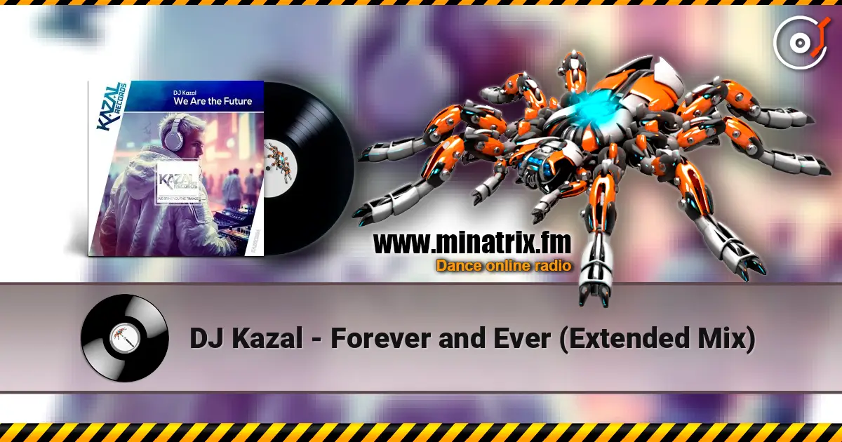 DJ Kazal - Forever and Ever (Extended Mix) listen online in high quality | Minatrix.FM