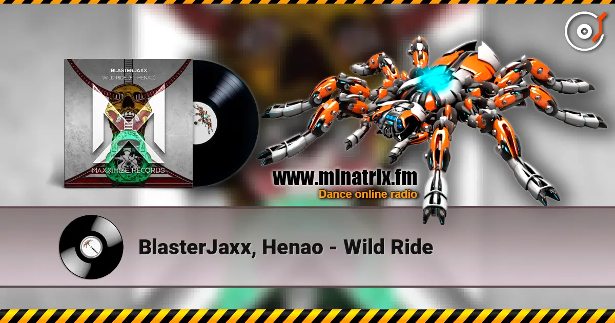 BlasterJaxx, Henao - Wild Ride listen online in high quality | Minatrix.FM