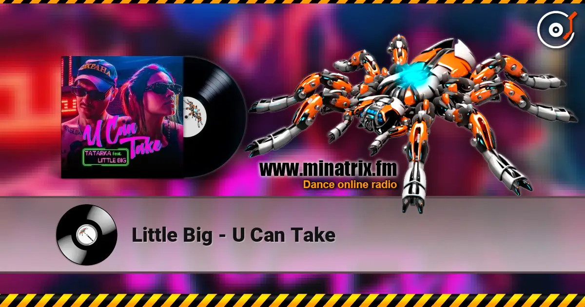 Little Big - U Can Take listen online in high quality | Minatrix.FM