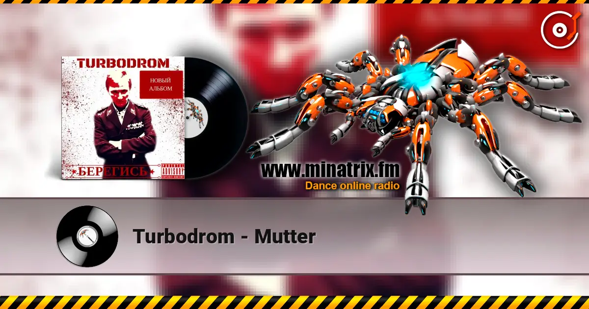 Turbodrom - Mutter listen online in high quality | Minatrix.FM