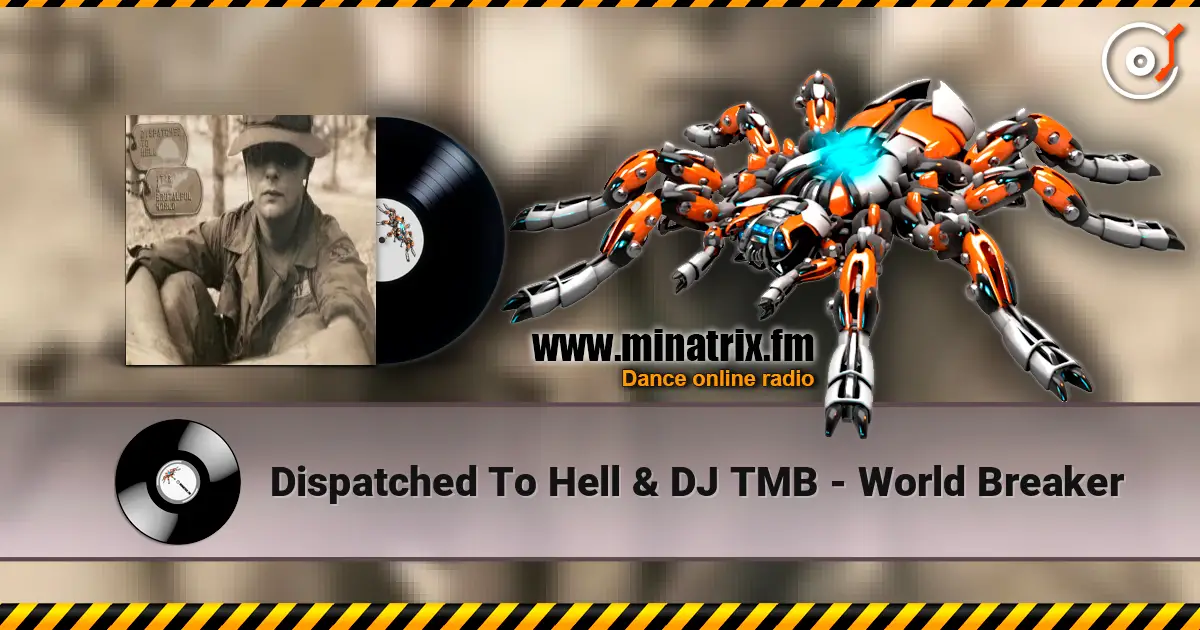 Dispatched To Hell & DJ TMB - World Breaker listen online in high quality | Minatrix.FM