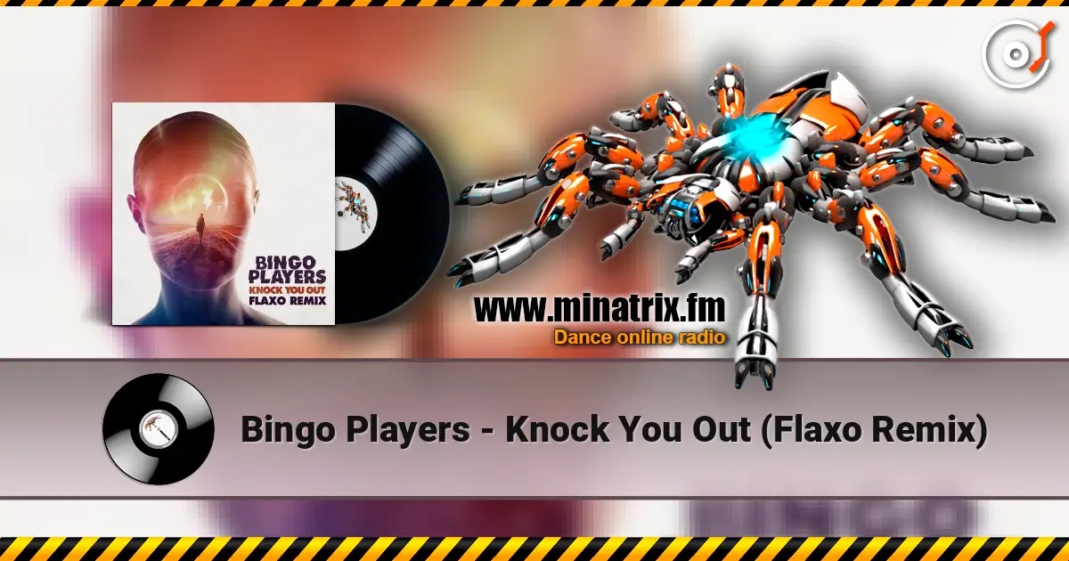 Bingo Players - Knock You Out (Flaxo Remix) listen online in high quality | Minatrix.FM