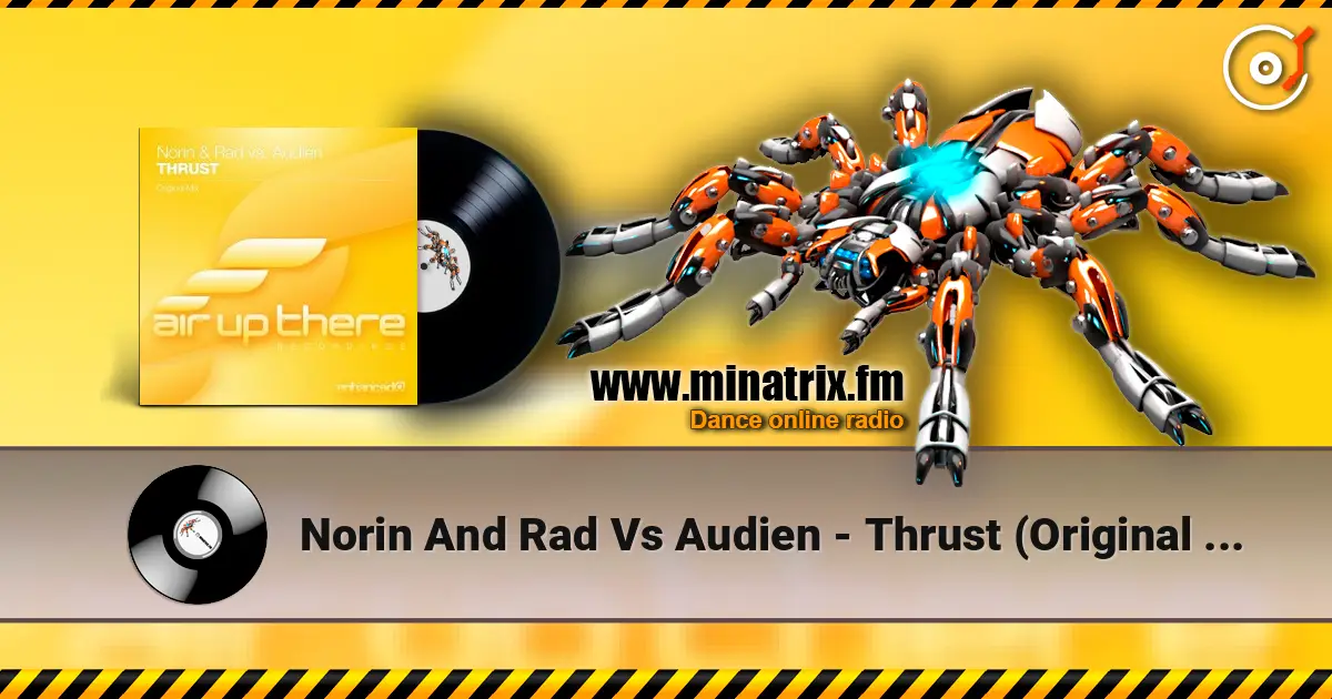 Norin And Rad Vs Audien - Thrust (Original Mix) listen online in high quality | Minatrix.FM