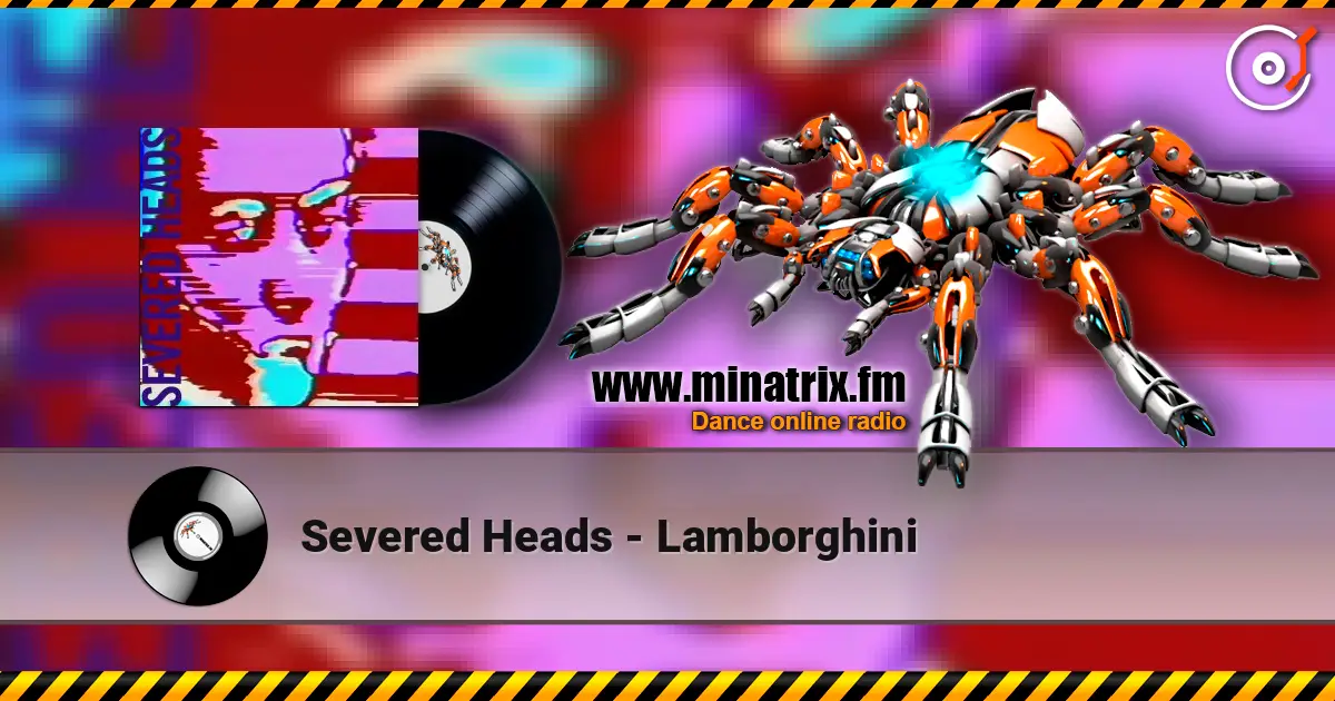 Severed Heads - Lamborghini listen online in high quality | Minatrix.FM