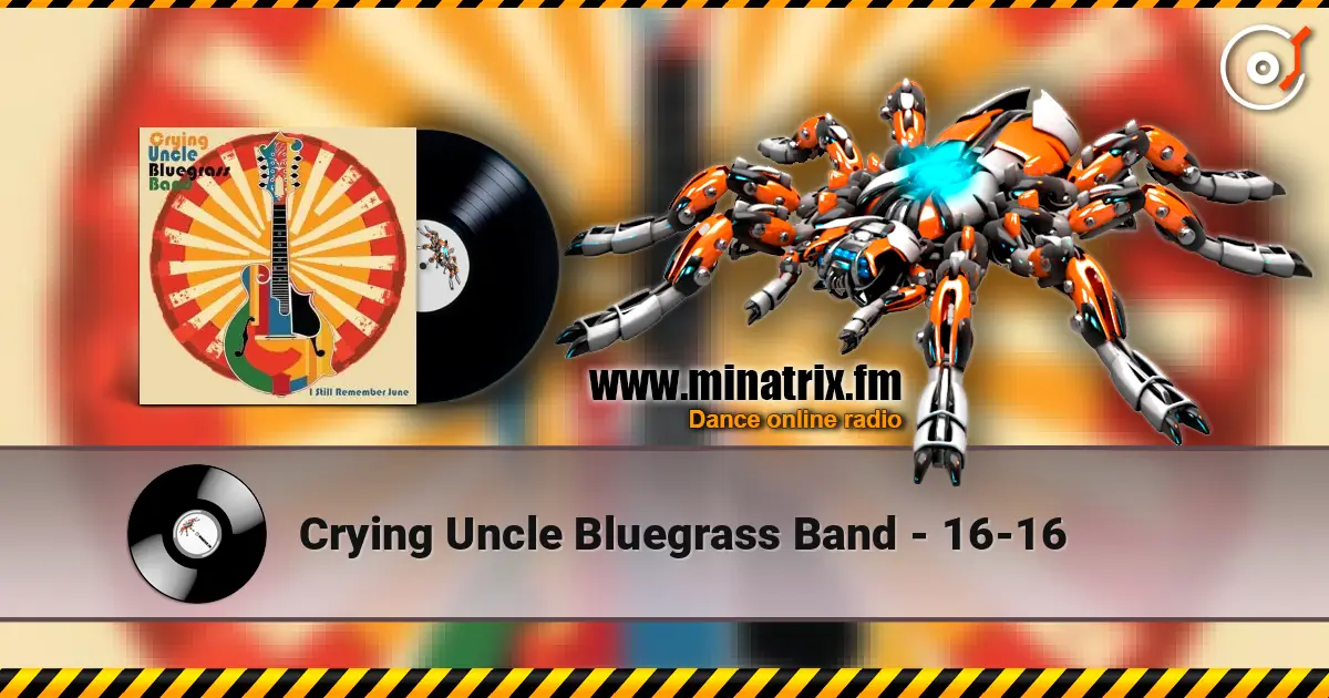 Crying Uncle Bluegrass Band - 16-16 listen online in high quality | Minatrix.FM
