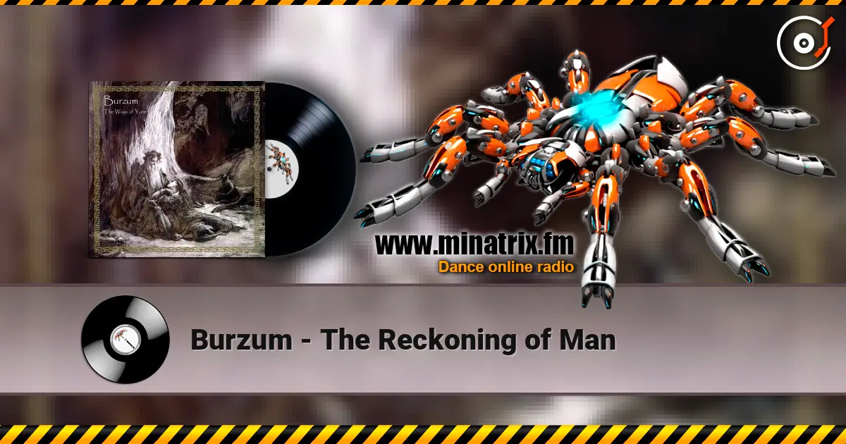 Burzum - The Reckoning of Man listen online in high quality | Minatrix.FM