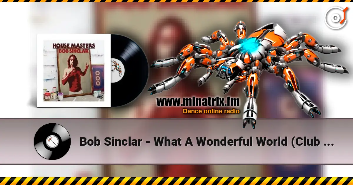 Bob Sinclar - What A Wonderful World (Club Mix) listen online in high quality | Minatrix.FM