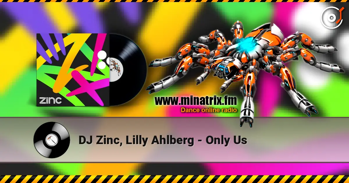 DJ Zinc, Lilly Ahlberg - Only Us listen online in high quality | Minatrix.FM