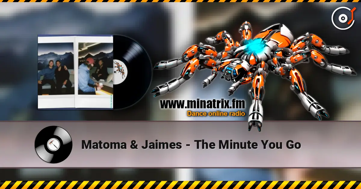 Matoma & Jaimes - The Minute You Go listen online in high quality | Minatrix.FM