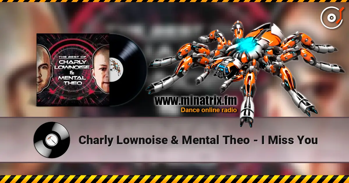 Charly Lownoise & Mental Theo - I Miss You listen online in high quality | Minatrix.FM