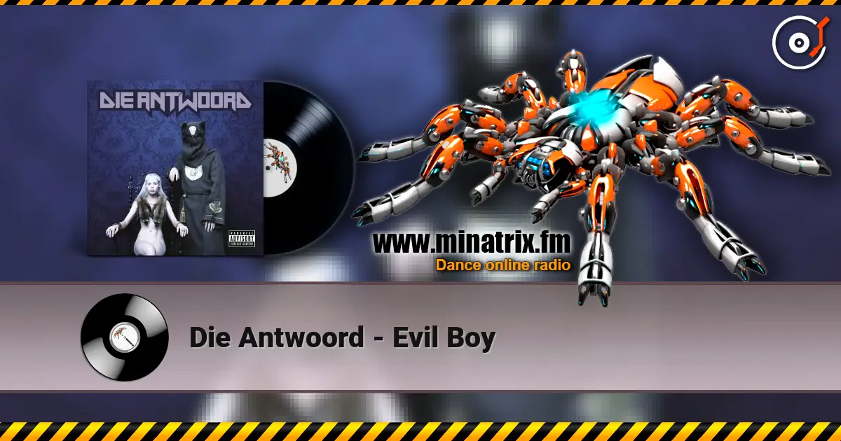 Die Antwoord - Evil Boy listen online in high quality | Minatrix.FM