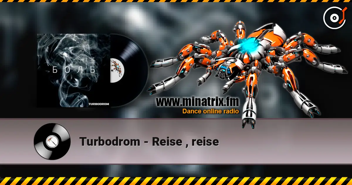 Turbodrom - Reise , reise listen online in high quality | Minatrix.FM