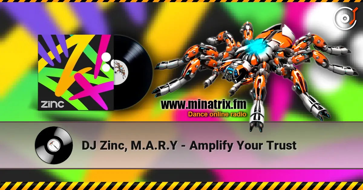 DJ Zinc, M.A.R.Y - Amplify Your Trust listen online in high quality | Minatrix.FM