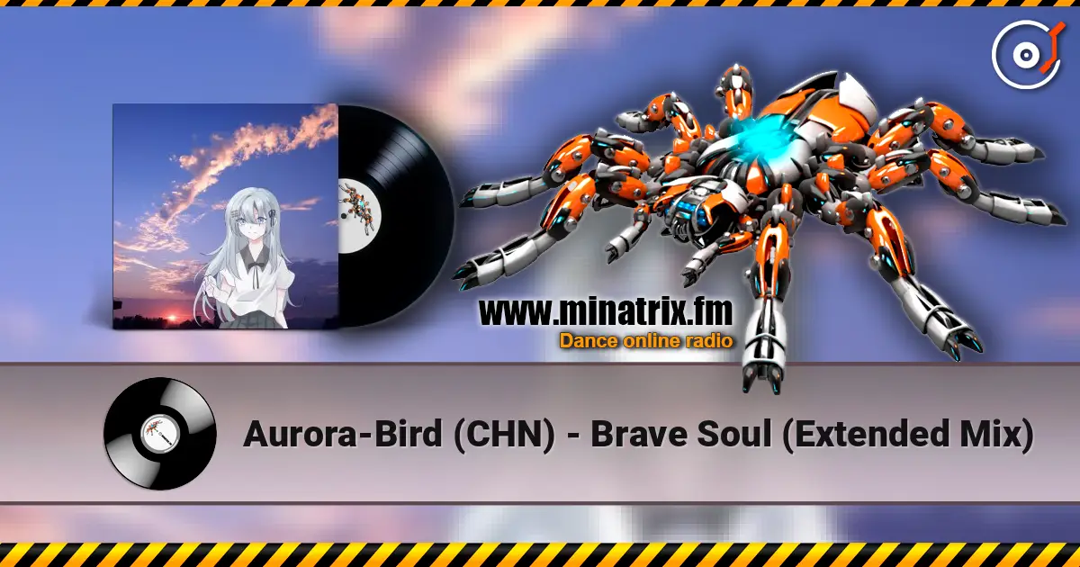 Aurora-Bird (CHN) - Brave Soul (Extended Mix) listen online in high quality | Minatrix.FM