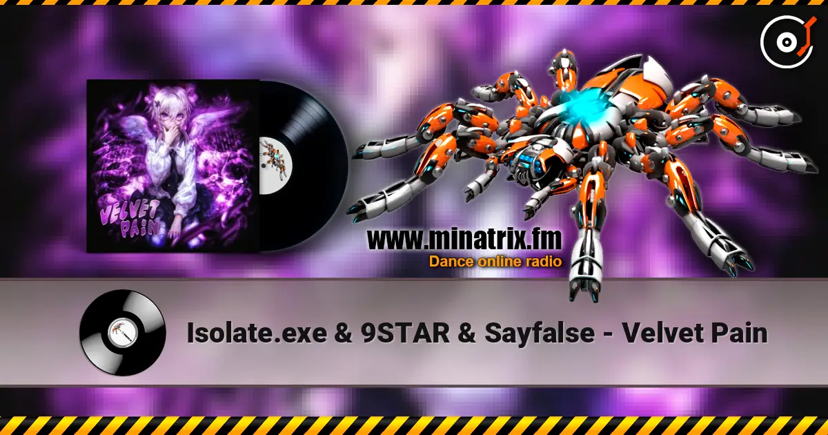 Isolate.exe & 9STAR & Sayfalse - Velvet Pain listen online in high quality | Minatrix.FM