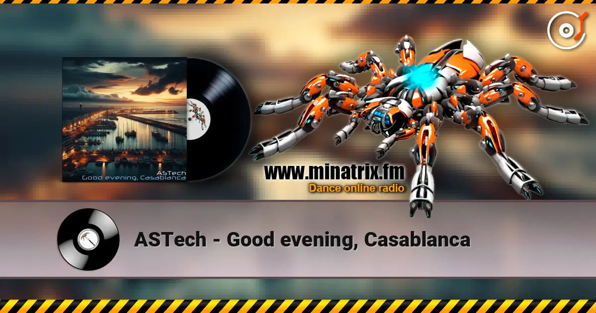 ASTech - Good evening, Casablanca listen online in high quality | Minatrix.FM