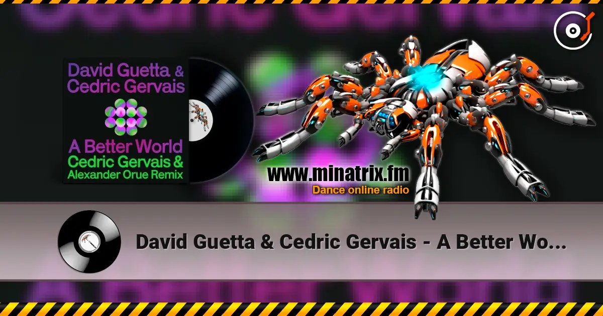 David Guetta & Cedric Gervais - A Better World (Cedric Gervais & Alexander Orue Remix) listen online in high quality | Minatrix.FM