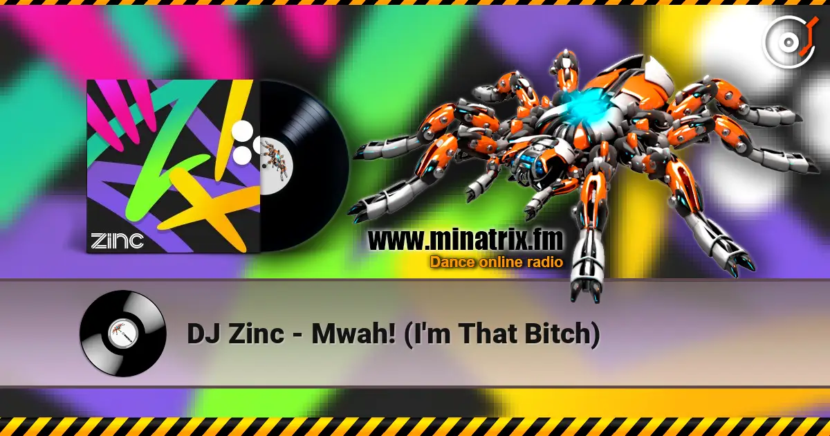 DJ Zinc - Mwah! (I'm That Bitch) listen online in high quality | Minatrix.FM