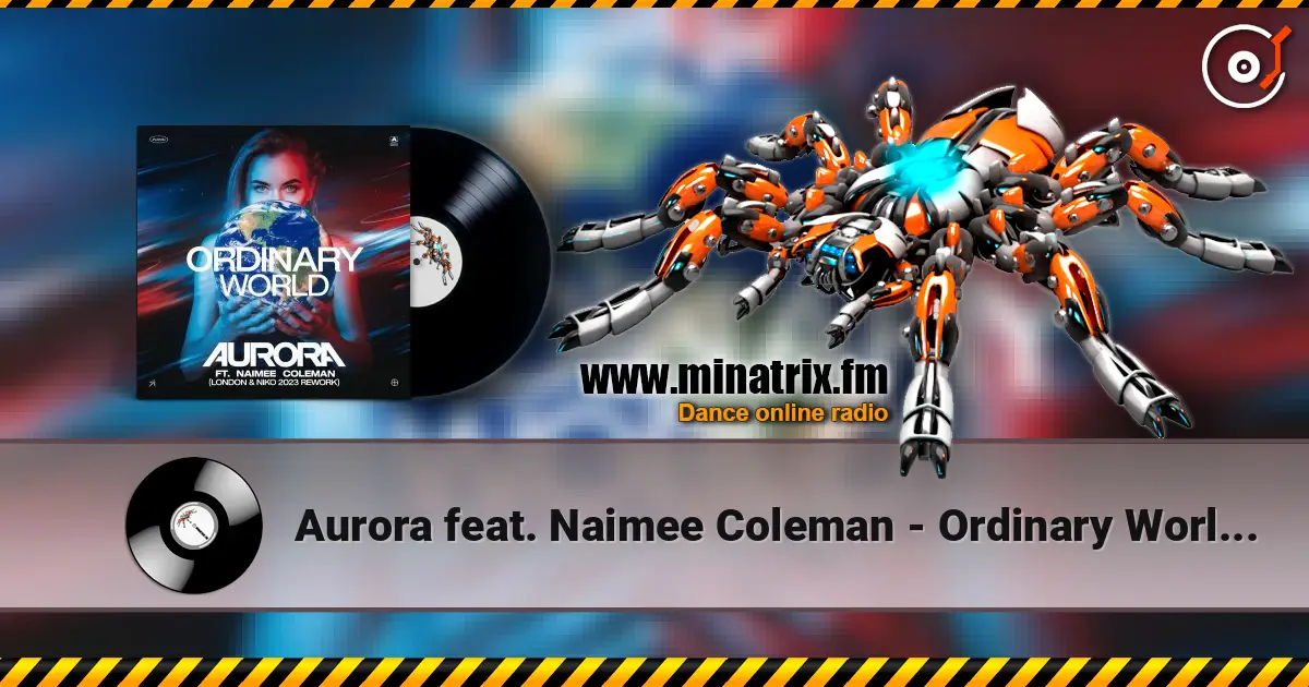 Aurora feat. Naimee Coleman - Ordinary World (Original Radio Mix) listen online in high quality | Minatrix.FM