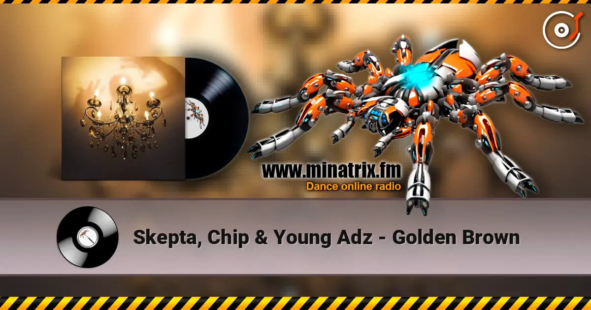 Skepta, Chip & Young Adz - Golden Brown listen online in high quality | Minatrix.FM