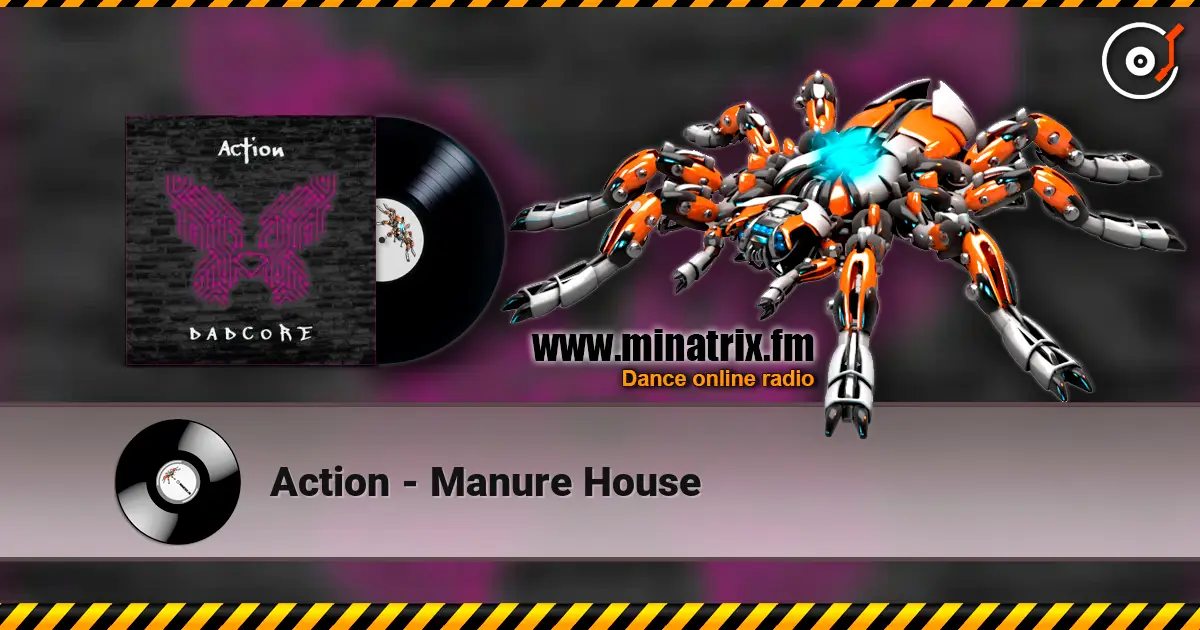 Action - Manure House listen online in high quality | Minatrix.FM