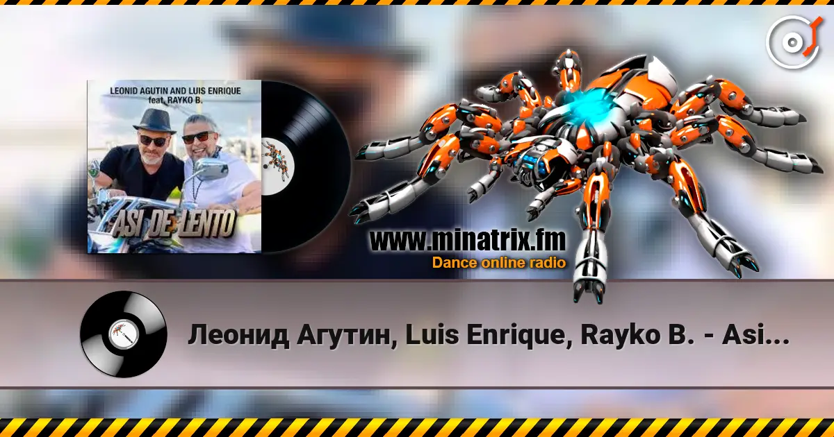 Леонид Агутин, Luis Enrique, Rayko B. - Asi de Lento listen online in high quality | Minatrix.FM