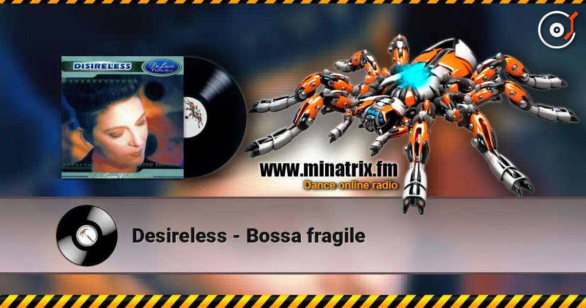 Desireless - Bossa fragile listen online in high quality | Minatrix.FM