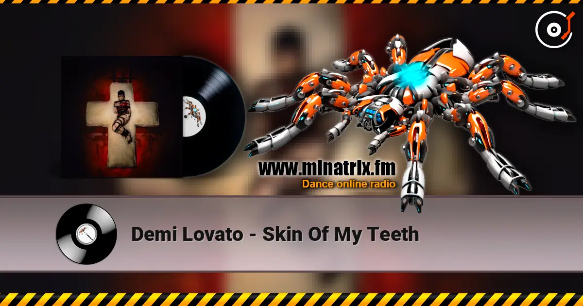 Demi Lovato - Skin Of My Teeth listen online in high quality | Minatrix.FM