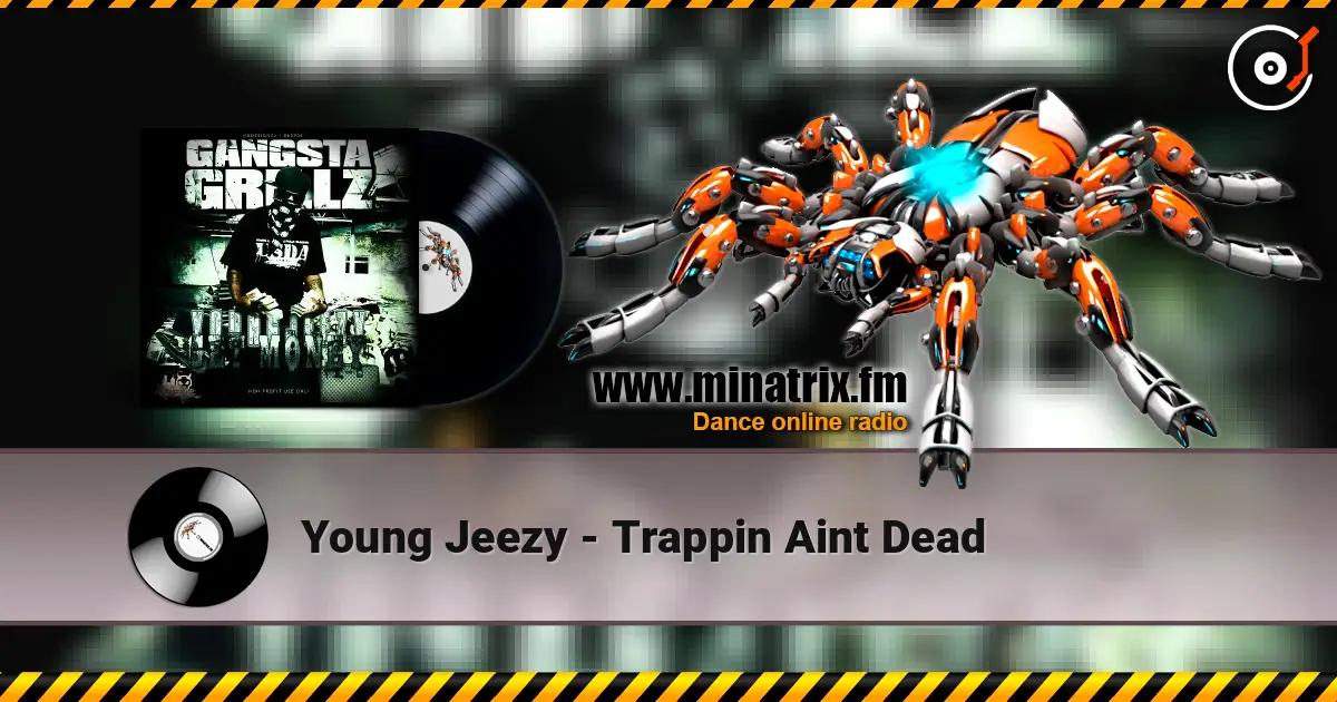 Young Jeezy - Trappin  Aint Dead listen online in high quality | Minatrix.FM