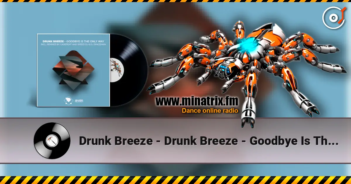 Drunk Breeze - Drunk Breeze - Goodbye Is The Only Way (Speed DJ Remix) listen online in high quality | Minatrix.FM