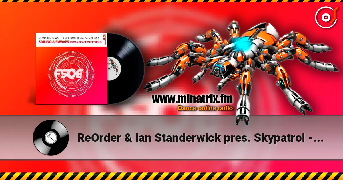 ReOrder & Ian Standerwick pres. Skypatrol - Sailing Airwaves (In Memory Of Matt Trigle) listen online in high quality | Minatrix.FM