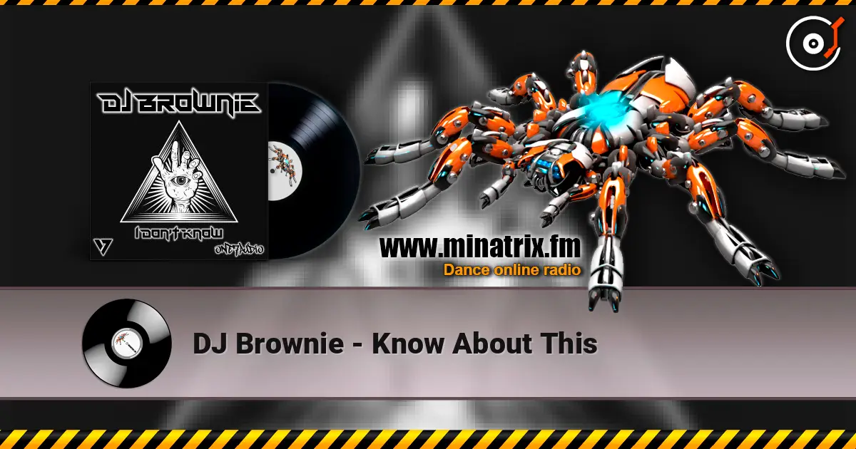 DJ Brownie - Know About This listen online in high quality | Minatrix.FM