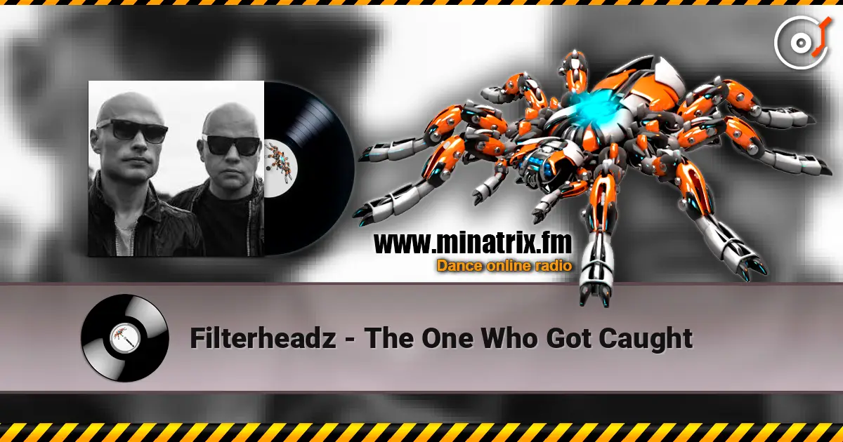 Filterheadz - The One Who Got Caught listen online in high quality | Minatrix.FM