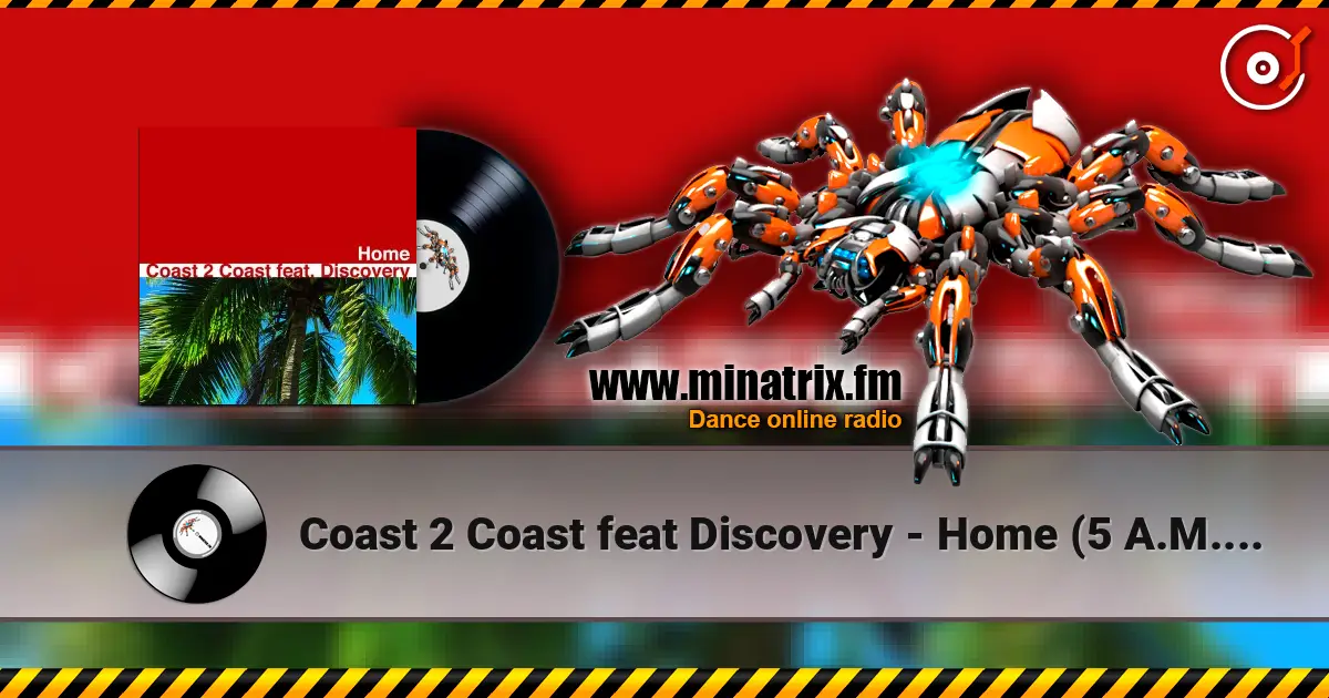 Coast 2 Coast feat Discovery - Home (5 A.M. Remix) listen online in high quality | Minatrix.FM