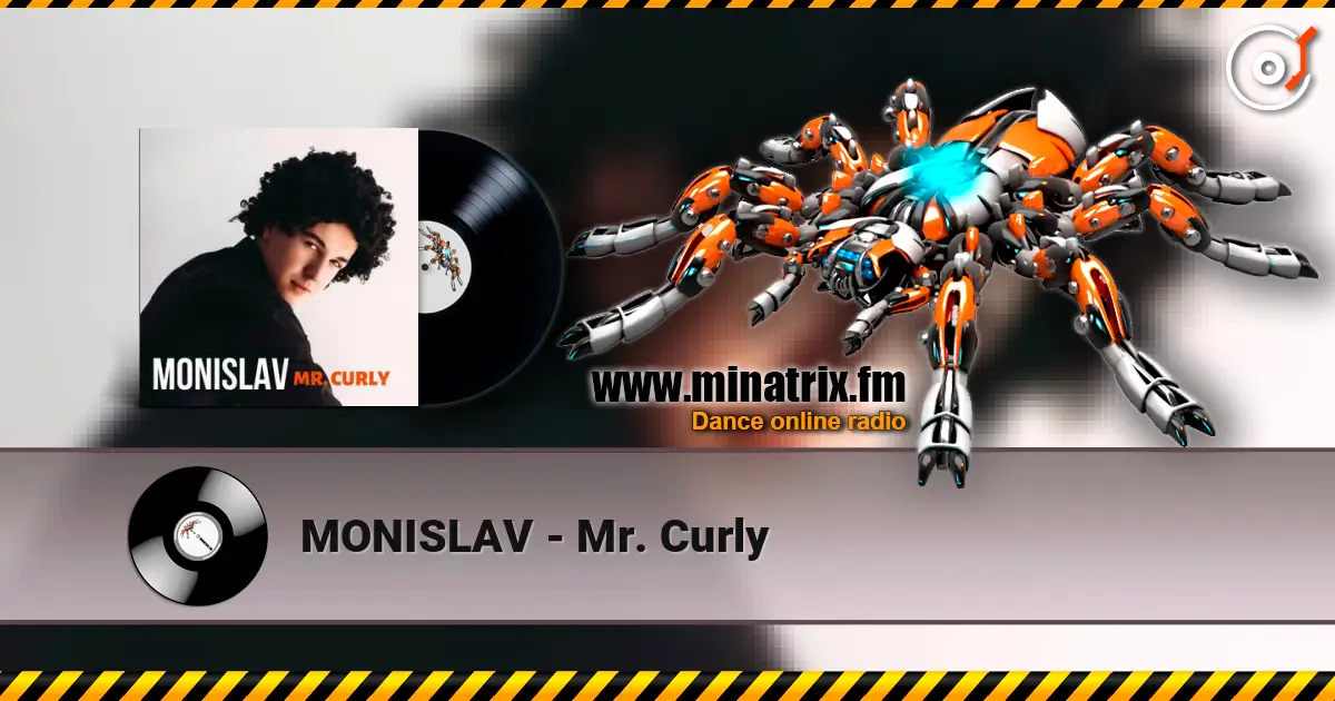 MONISLAV - Mr. Curly listen online in high quality | Minatrix.FM